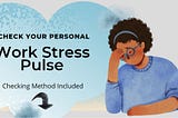 Personal Pulse Check: Work Stress