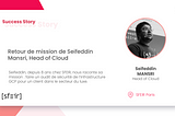 Retour de mission de Seifeddin Mansri, Head of Cloud