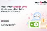 Odoo 17 Features Every Canadian CFO Should Care About