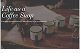 Life as a Coffee Shop