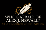 Who’s Afraid of Alex J. Newall?