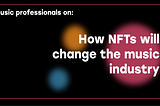 How NFTs will change the music industry
