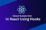 How to Detect a Click Outside of a React Component using Hooks?