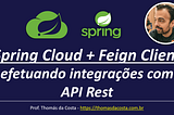 Spring Cloud + Feign Client: efetuando integrações com API Rest