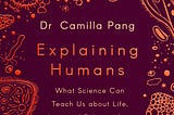 Book review: Explaining Humans by Dr Camilla Pang