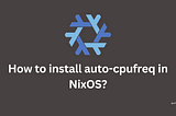 How to install auto-cpufreq in NixOS?