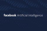 How Facebook Scales Artificial Intelligence & Machine Learning