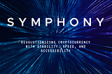 Symphony: Revolutionizing Cryptocurrency with Stability, Speed, and Accessibility