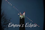 EMPIRE’S ECLIPSE