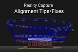 Reality Capture Alignment Tips/Fixes