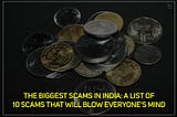 The Biggest Scams In India: A List Of 10 Scams That Will Blow Everyone’s Mind