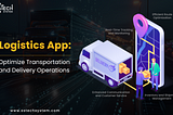 Logistics App Streamline Transportation and Delivery Processes