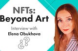 Where Will NFT Market go in 2022 . Interview with Elena Obukhova