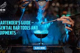A Bartender’s Guide — Essential Bar Tools & Equipment’s