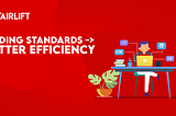 Introducing Coding Standards for Higher Efficiency