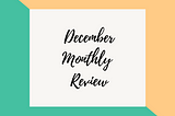 December Monthly Review