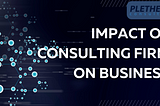 business Consulting firms help businesses solve complex problems in a particular field, like…