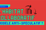 L’habitat collaboratif, modèle anti-spéculatif ?