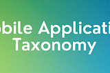 Mobile Application Taxonomy