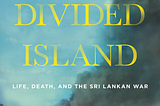 This Divided Island — Life, Death, and the Sri Lankan War