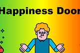 Get fast results with the door of happiness
