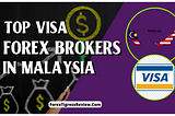 Top Visa Forex Brokers In Malaysia