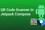 QR Code Scanner with Jetpack Compose, CameraX and ML-Kit