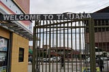 One American’s story of traveling to Tijuana