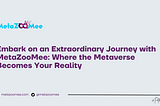 Embark on an Extraordinary Journey with MetaZooMee: Where the Metaverse Becomes Your Reality