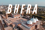 Bhera: The Historical City in The Helm of River Jhelum