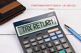 What is new in Income Tax return filing for fy 2020–21 ( ay 21–22 ) in India ?