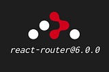 React Router 6 Features & Upgradation Guide