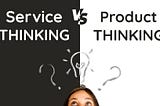 Service Thinking / Product Thinking