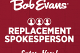 Job Opportunity: Love Bob Evans? Become Their Spokesperson