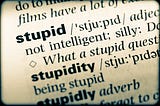 How I Outsmarted Others By Being “Stupid” — and You Can, Too