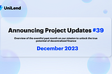 UniLend Finance | December 2023 | Project Updates #39