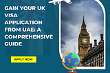 Gain Your UK Visa Application from UAE: A Comprehensive Guide