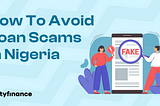 Unraveling the Tactics of Loan Scammers in Nigeria: How to Stay Protected.