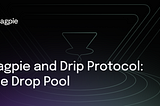 Magpie and Drip Protocol