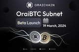 OraiBTC Subnet Beta Launches on March 19th, 2024