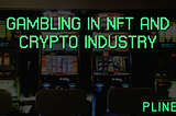 Gambling in Nft and Crypto Industry. How gambling works In Crypto?