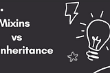 Mixins and Inheritance: What Every Developer Needs to Know