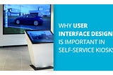 Why User Interface Design Is Important In Self-Service Kiosks?