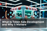 The ABCs of Token Sale Development: Essential Insights