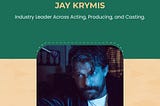 Jay Krymis stands as a model of sustained creative achievement
