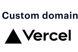 how to add custom domain to vercel