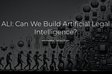 ALI: Can We Build Artificial Legal Intelligence?