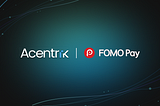 FOMO Pay partners with Acentrik to offer an on-ramp/off-ramp payment solution for B2B data…