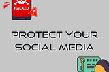 Protect Your Social Media from Hacking
