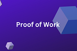 Proof of Work for Bitcoin